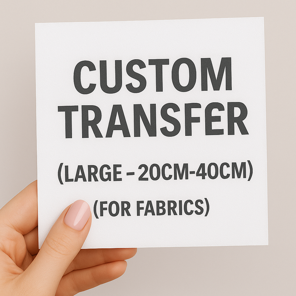 CUSTOM FABRIC TRANSFER ONLY - LARGE (FOR YOU TO SUPPY OWN ITEM)