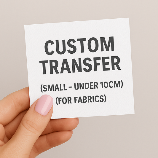 CUSTOM FABRIC TRANSFER ONLY - SMALL (FOR YOU TO SUPPY OWN ITEM)